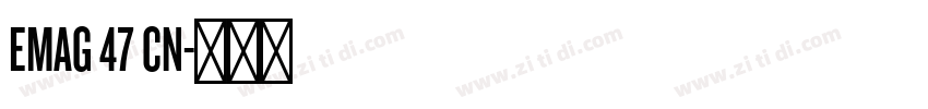 EMAG 47 CN字体转换